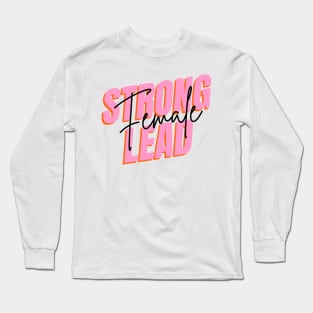 Strong  female lead Long Sleeve T-Shirt